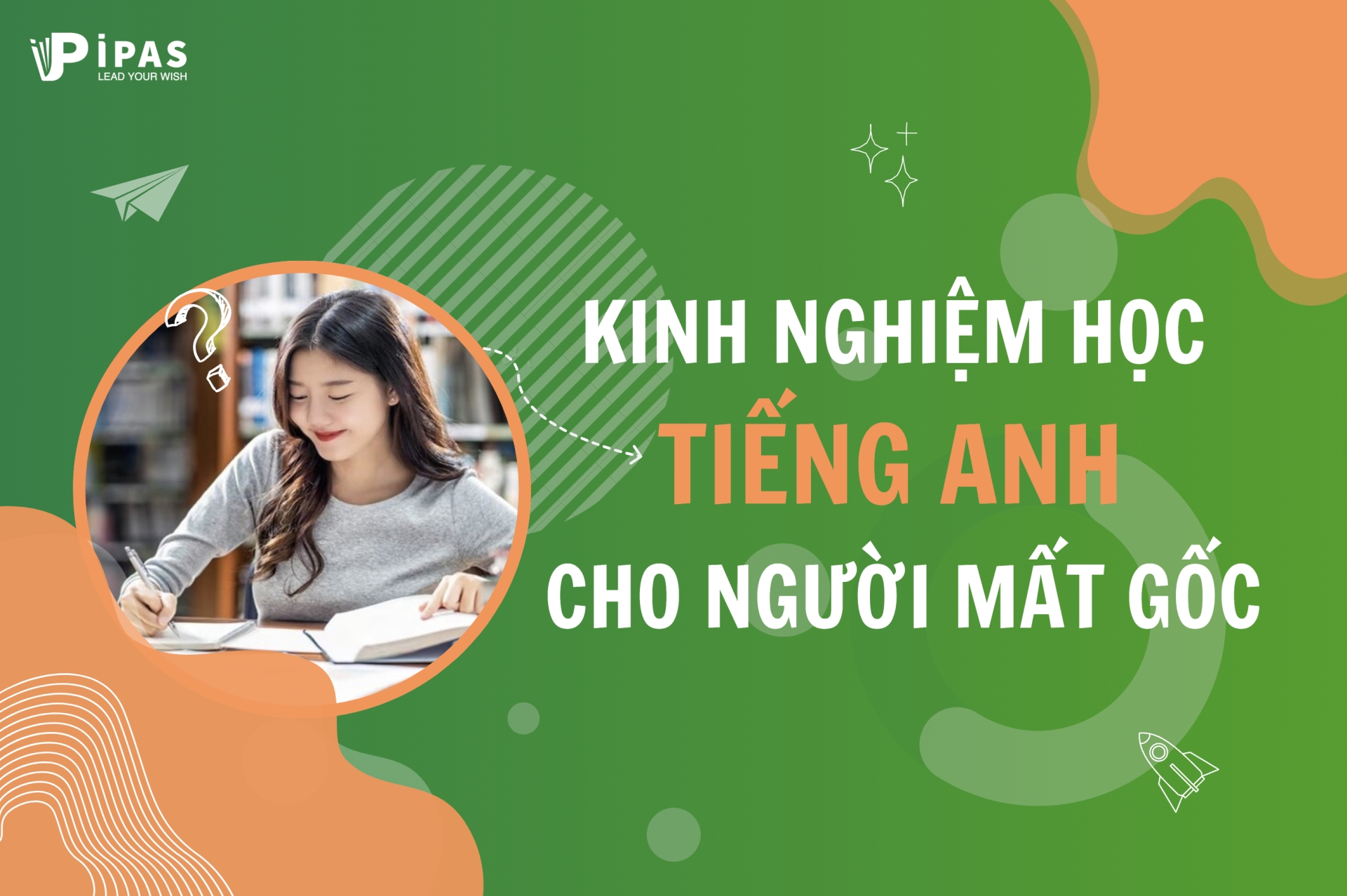 KINH NGHIỆM HỌC TIẾNG ANH CHO NGƯỜI MẤT GỐC